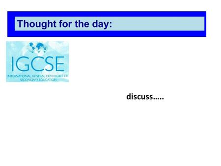 Discuss….. Thought for the day:. External costs and benefits Appreciate the concepts of social costs and benefits Understand the difference between a.