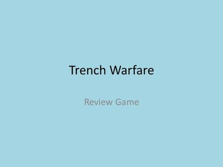 Trench Warfare Review Game. Isolationism/Neutrality What traditional foreign policy did President Wilson follow at the beginning of WWI?