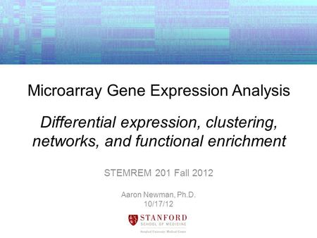 STEMREM 201 Fall 2012 Aaron Newman, Ph.D. 10/17/12