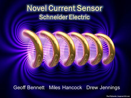 Geoff Bennett Miles Hancock Drew Jennings.  Problem Description Novel Current Sensor Transmission Line Application Design Specifications Coreless Isolated.