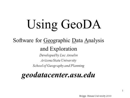 Using GeoDA geodatacenter.asu.edu