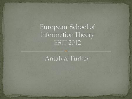 General Chairs: Deniz Gunduz (CTTC, Spain) Gerhard Kramer (TUM, Germany) Local Organization Alkan Soysal (Bahcesehir University, Turkey) Dates: April.