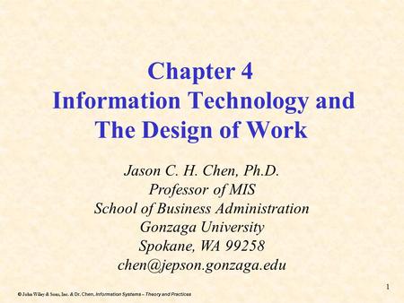 Dr. Chen, Information Systems – Theory and Practices  John Wiley & Sons, Inc. & Dr. Chen, Information Systems – Theory and Practices 1 Chapter 4 Information.