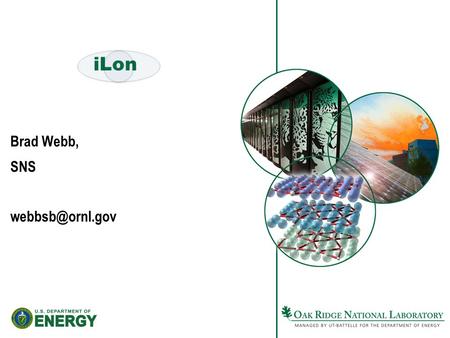 ILon Brad Webb, SNS 2Managed by UT-Battelle for the U.S. Department of Energy Presentation_name What Is iLon And What Is Its Purpose?