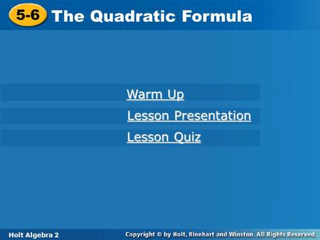 The Quadratic Formula 5-6 Warm Up Lesson Presentation Lesson Quiz