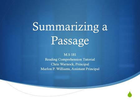 Summarizing a Passage M.S 181 Reading Comprehension Tutorial