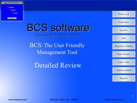 Phone List Estimates Quotes Jobs Time Sheets Sales Calls Administration Reports Purchase Orders  M.E.E.M. Mgnt. Inc. 2006©