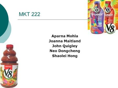 MKT 222 Aparna Mohla Joanna Maitland John Quigley Neo Dongcheng Shaolei Hong.