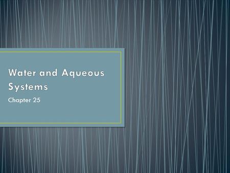 Chapter 25. High surface tension, low vapor pressure, and high boiling points.