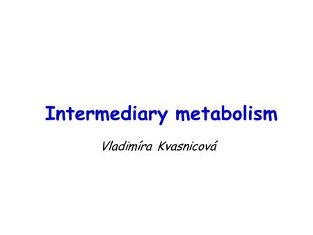 Intermediary metabolism