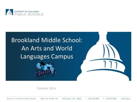 District of Columbia Public Schools | 1200 First Street, NE | Washington, DC 20002 | T 202.442.5885 | F 202.442.5026 | dcps.dc.gov Brookland Middle School: