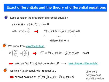 Exact differentials and the theory of differential equations Let’s consider the first order differential equation with We can find F(x,y) that generates.