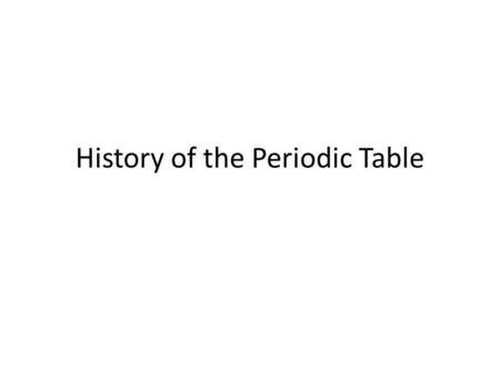 History of the Periodic Table