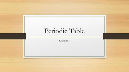 Periodic Table Chapter 1. Big Bang Theory The idea that the universe was originally extremely hot and dense at some finite time in the past and has since.