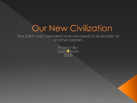  Our world has finally given up, it is no longer habitable and we need to find a way to survive. The human race must go on so the world’s leading scientists.