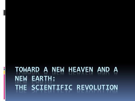 The Challenge to Aristotle  For 1500 years Aristotelian physics and philosophy ruled the study of science and government  The Ptolemaic Universe was.