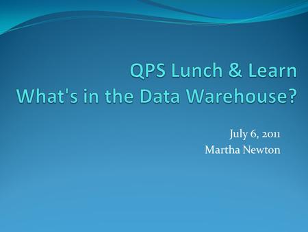 July 6, 2011 Martha Newton. Objectives Data Group staff Data storage concepts What is a Data Warehouse What’s in the Data Warehouse (Vanderbilt’s Enterprise.