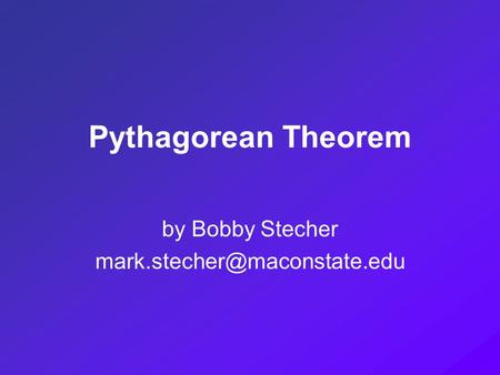 Pythagorean Theorem by Bobby Stecher