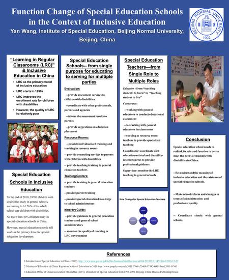 Function Change of Special Education Schools in the Context of Inclusive Education Yan Wang, Institute of Special Education, Beijing Normal University,