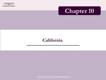 California © 2007 Thomson Delmar Learning. All Rights Reserved. Chapter 10.