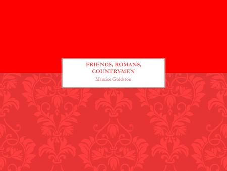 Maurice Goldston. Born circa January 14, 83 BC Born into a powerful Family Antony travelled to Athens to study rhetoric and philosophy. Best friend and.