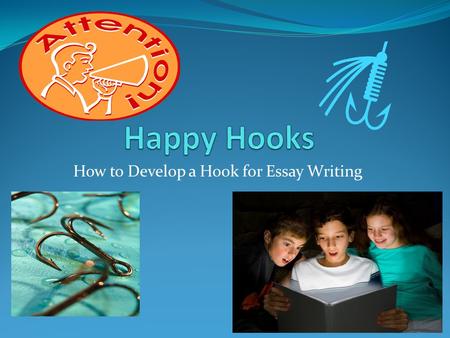 How to Develop a Hook for Essay Writing