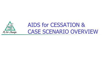 AIDS for CESSATION & CASE SCENARIO OVERVIEW. METHODS for QUITTING Nonpharmacologic Pharmacologic Combination therapy is preferred.