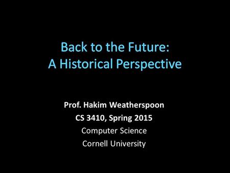 Prof. Hakim Weatherspoon CS 3410, Spring 2015 Computer Science Cornell University.