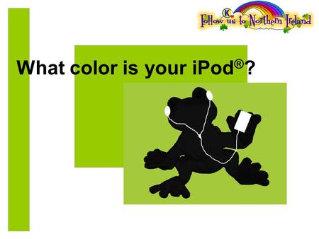 What color is your iPod ® ?. A collaborative communications project between two countries, two schools… …Real students.