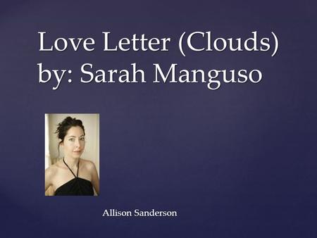 Love Letter (Clouds) by: Sarah Manguso