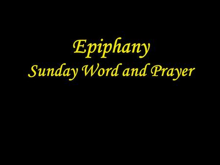 Epiphany Sunday Word and Prayer