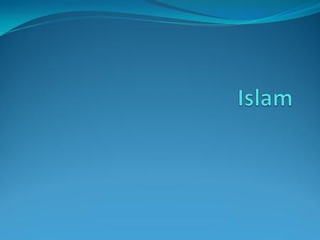 Fast Facts 2 nd largest religion in the world 1 billion followers Monotheistic Founded by a man named Muhammad in 7 th century Saudi Arabia Main location.