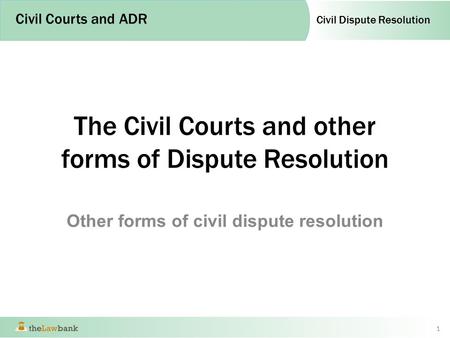 The Civil Courts and other forms of Dispute Resolution