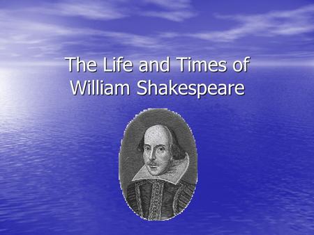 The Life and Times of William Shakespeare 1564-1616.