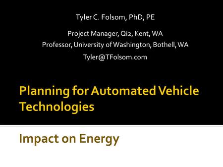 Tyler C. Folsom, PhD, PE Project Manager, Qi2, Kent, WA Professor, University of Washington, Bothell, WA