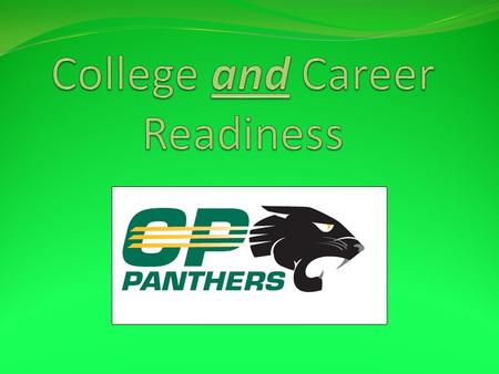 What are we trying to achieve? College and career ready graduates who are prepared to be productive citizens and leaders in an increasingly globalized.