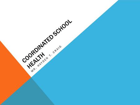 COORDINATED SCHOOL HEALTH MR. HAYDEN T. CRAIG. THE 411 -Introduced in the 1980s by Kolbe and Allensworth. -Promotes optimal physical, emotional, social,