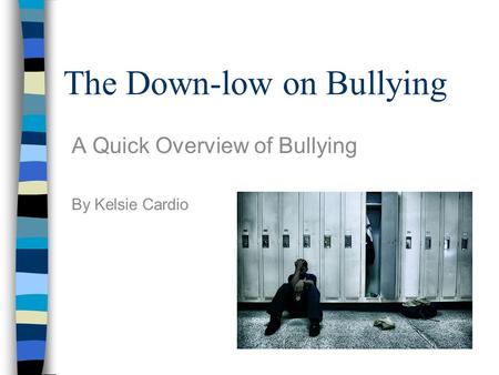 The Down-low on Bullying