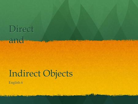 Direct and Indirect Objects