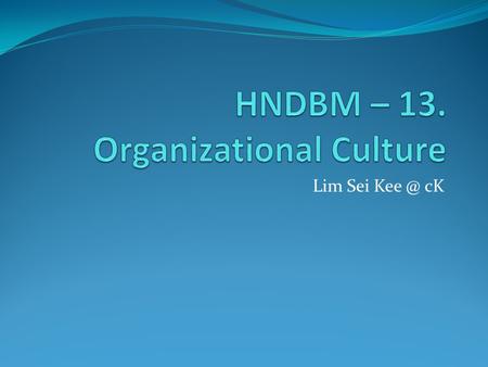 Lim Sei cK. Institutionalization When an organization takes on a life of its own, apart from any of its members, and acquires immortality. Operates.