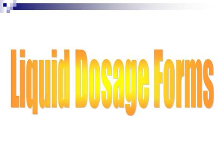 Liquid Dosage Forms.