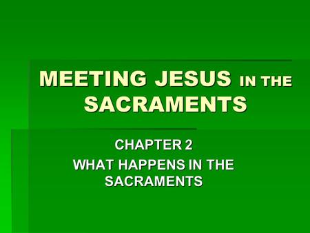 MEETING JESUS IN THE SACRAMENTS