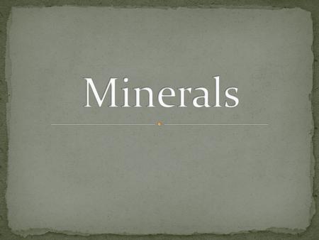 Minerals.