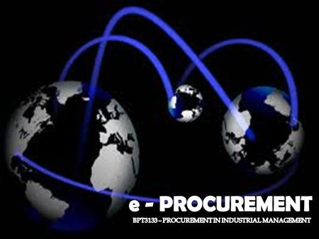 BPT3133 – PROCUREMENT IN INDUSTRIAL MANAGEMENT