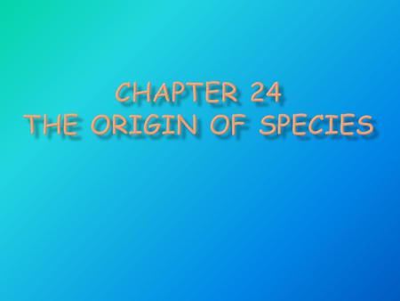  What is a species?  Evolution theory must also explain how species originate.  Darwin’s “Mystery of mysteries”  In the Galápagos Islands Darwin discovered.