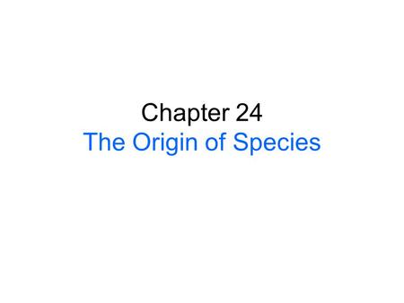 Chapter 24 The Origin of Species