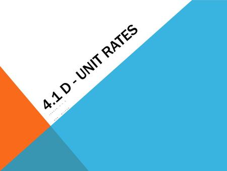 4.1 D - Unit Rates Lesson 4-1 D Mrs. Wilson.