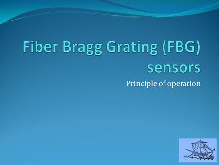 Principle of operation. Applied on typical single mode fibers for telecommunication applications Core diameter ~10μ and Δn/n 