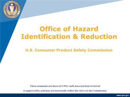 Www.cpsc.gov These comments are those of CPSC staff, have not been reviewed or approved by, and may not necessarily reflect the views of, the Commission.