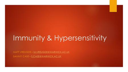 Immunity & Hypersensitivity MATT VREUGDE – SAMMY CASE –